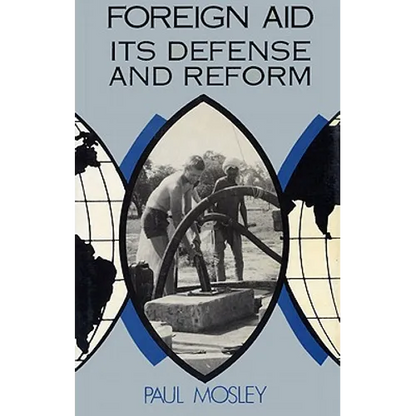 Foreign Aid: Its Defense and Reform - Hardcover