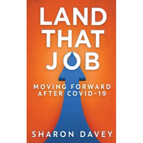 Land That Job - Moving Forward After Covid-19 - Paperback