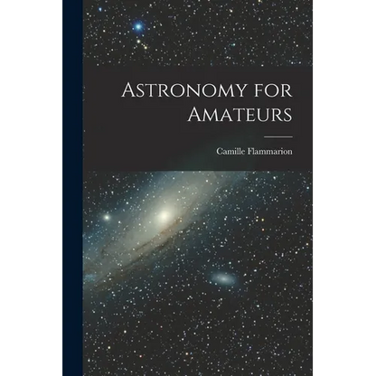 Astronomy for Amateurs - Paperback