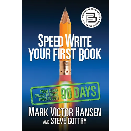 Speed Write Your First Book: From Blank Spaces to Great Pages in Just 90 Days - Paperback