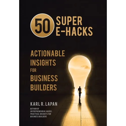 50 Super E-Hacks: Actionable Insights for Business Builders - Hardcover