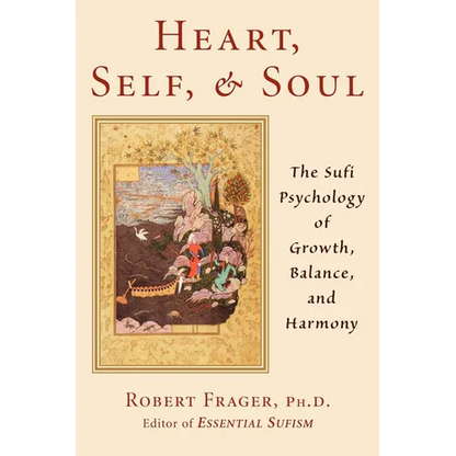 Heart, Self, & Soul: The Sufi Approach to Growth, Balance, and Harmony - Paperback