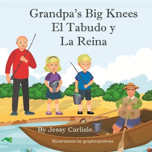 Grandpa's Big Knees (El Tabudo y La Reina): The Fishy Tale of El Tabudo - Paperback
