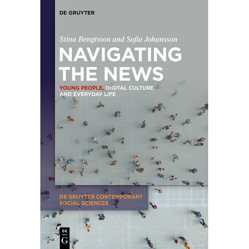 Navigating the News: Young People, Digital Culture and Everyday Life - Paperback