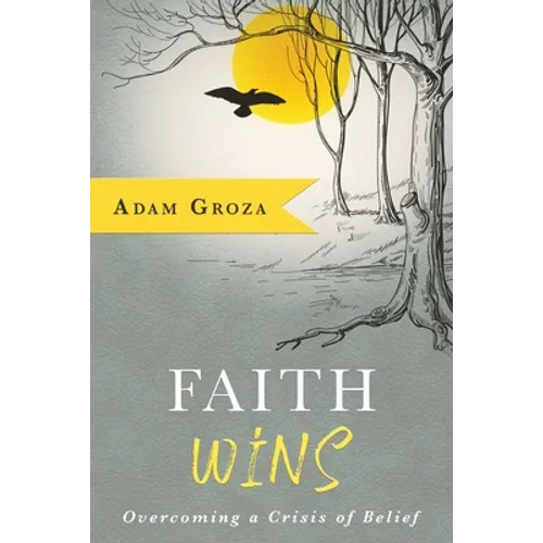 Faith Wins: Overcoming a Crisis of Belief - Paperback