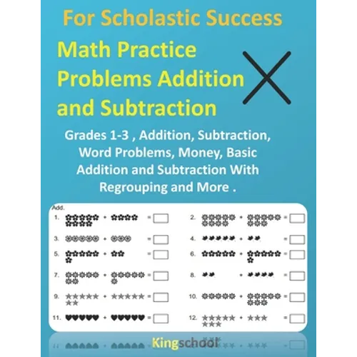 For Scholastic Success: Math Practice Problems Addition and Subtraction - Grades 1-3, Addition, Subtraction, Word Problems, Money, Basic Addit - Paperback