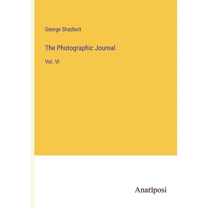The Photographic Journal: Vol. VI - Paperback