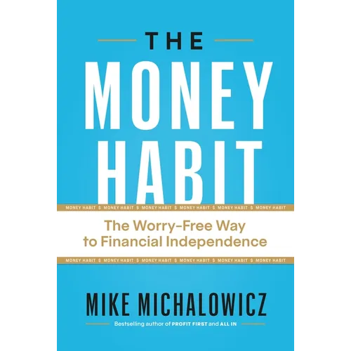 The Money Habit: The Worry-Free Way to Financial Independence - Hardcover