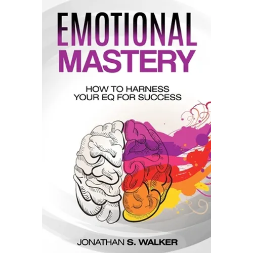 Emotional Agility - Emotional Mastery: How to Harness Your EQ for Success (Social Psychology) - Paperback