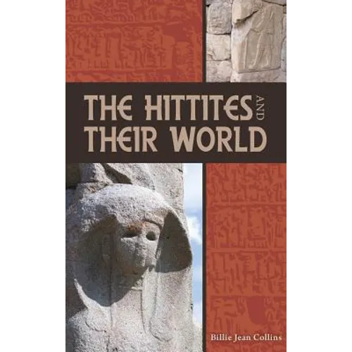 The Hittites and Their World - Hardcover