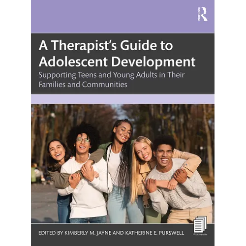 A Therapist's Guide to Adolescent Development: Supporting Teens and Young Adults in Their Families and Communities - Paperback
