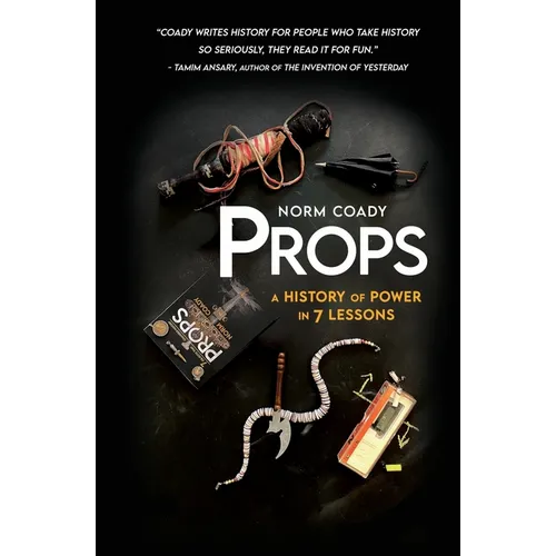 Props: A History of Power in 7 Lessons - Paperback