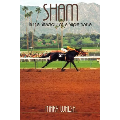 Sham: In the Shadow of a Superhorse - Revised - Paperback