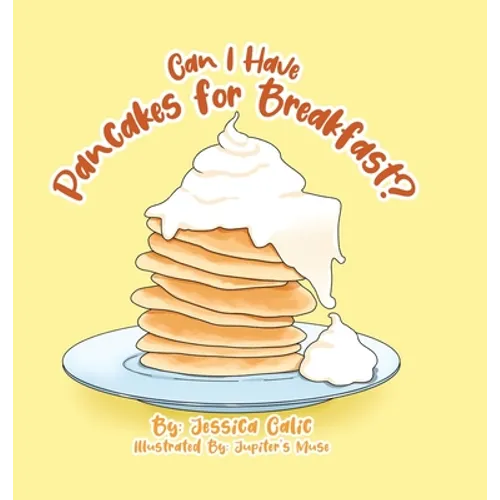 Can I Have Pancakes for Breakfast? - Hardcover
