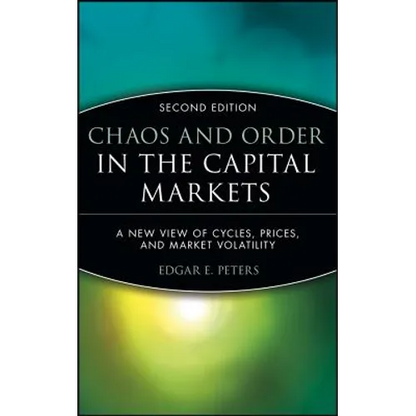 Chaos and Order in the Capital Markets: A New View of Cycles, Prices, and Market Volatility - Hardcover