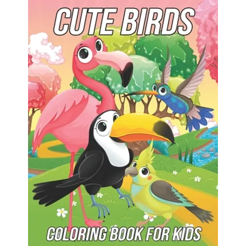 Birds Coloring Book for Kids: Fun, Cute and Unique Coloring Pages for Girls and Boys with Beautiful Illustrations of Parrot, Toucan, Hornbill, Pigeon - Paperback