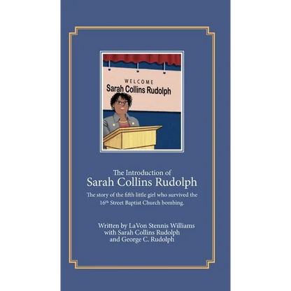 The Introduction of Sarah Collins Rudolph: The story of the fifth little girl who survived the 16th Street Baptist Church bombing - Hardcover
