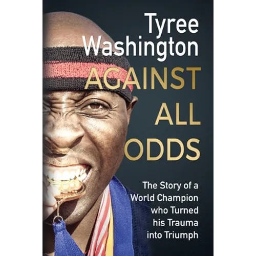 Against All Odds: The Story of a World Champion who Turned his Trauma into Triumph - Paperback