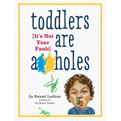 Toddlers Are A**holes: It's Not Your Fault - Paperback