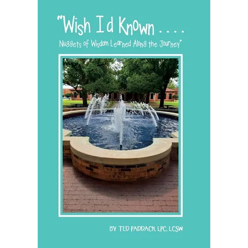 "Wish I'd Known . . . .: Nuggets of Wisdom Learned Along the Journey" - Hardcover