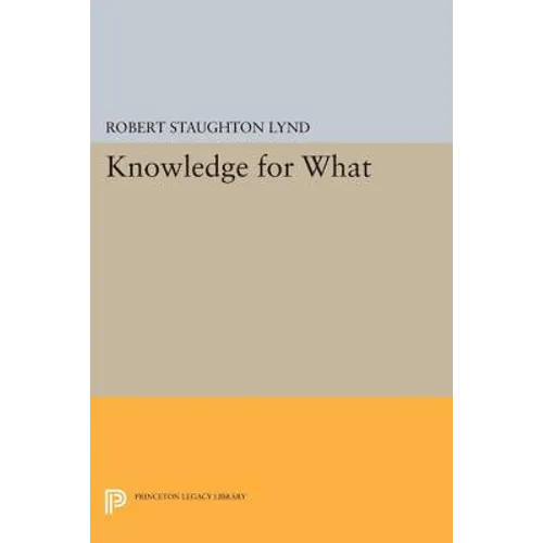 Knowledge for What: The Place of Social Science in American Culture - Paperback