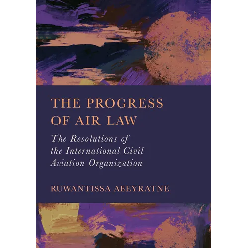 The Progress of Air Law: The Resolutions of the International Civil Aviation Organization - Hardcover
