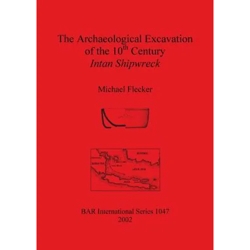 The Archaeological Excavation of the 10th Century Intan Shipwreck - Paperback