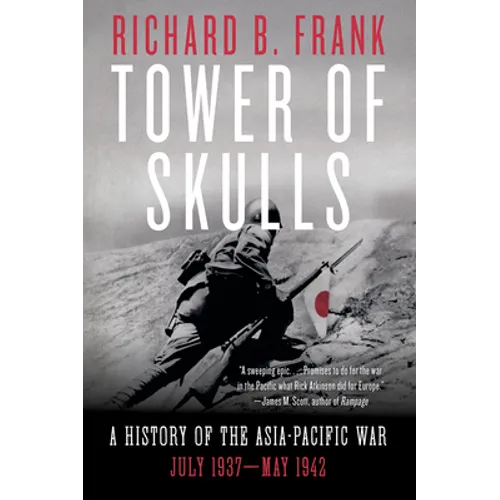 Tower of Skulls: A History of the Asia-Pacific War: July 1937-May 1942 - Paperback