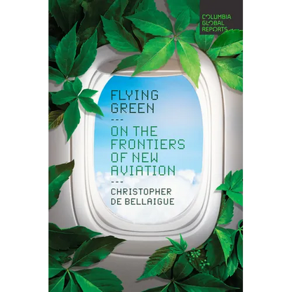 Flying Green: On the Frontiers of New Aviation - Paperback