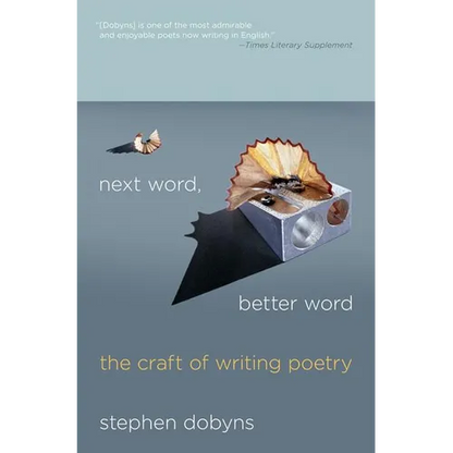 Next Word, Better Word: The Craft of Writing Poetry - Paperback