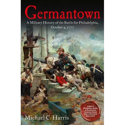 Germantown: A Military History of the Battle for Philadelphia, October 4, 1777 - Paperback
