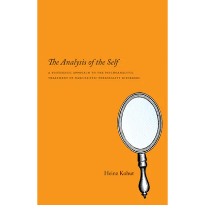 The Analysis of the Self: A Systematic Approach to the Psychoanalytic Treatment of Narcissistic Personality Disorders - Paperback