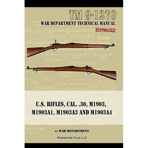 U.S. RIfles, Cal. 30, M1903, M1903A1, M1903A3, M1903A4 - Paperback