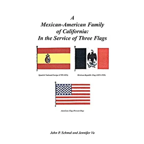 A Mexican-American Family of California: In the Service of Three Flags - Paperback