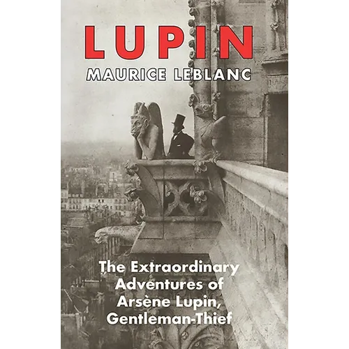 Lupin: The Extraordinary Adventures of Arsene Lupin, Gentleman-Thief - Paperback