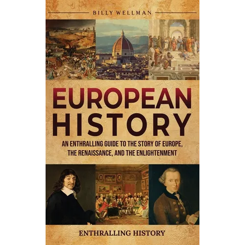European History: An Enthralling Guide to the Story of Europe, the Renaissance, and the Enlightenment - Hardcover