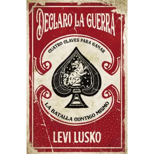 Declaro La Guerra: Cuatro Claves Para Ganar La Batalla Contigo Mismo - Paperback