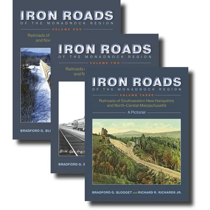 Iron Roads of the Monadnock Region, 3-Volume Set: Railroads of Southwestern New Hampshire and North-Central Massachusetts - Paperback