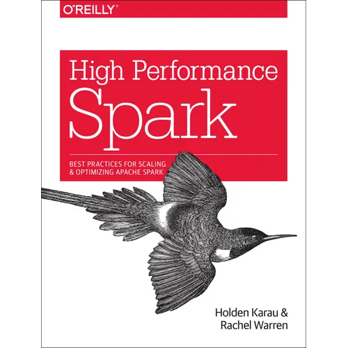 High Performance Spark: Best Practices for Scaling and Optimizing Apache Spark - Paperback