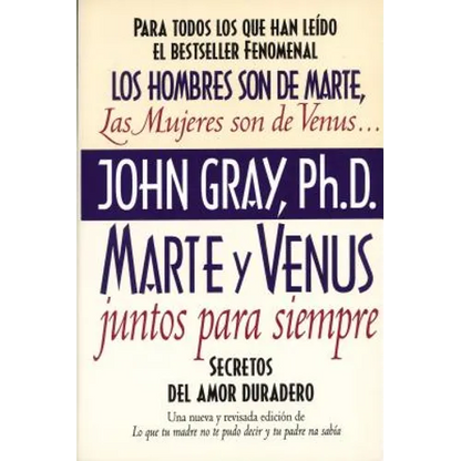 Marte Y Venus Juntos Para Siempre: Secretos del Amor Duradero = Mars and Venus Together Forever - Paperback
