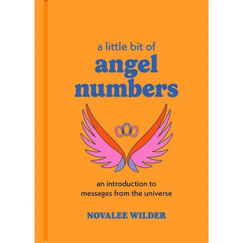 A Little Bit of Angel Numbers: An Introduction to Messages from the Universe - Hardcover