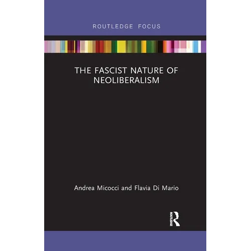 The Fascist Nature of Neoliberalism - Paperback