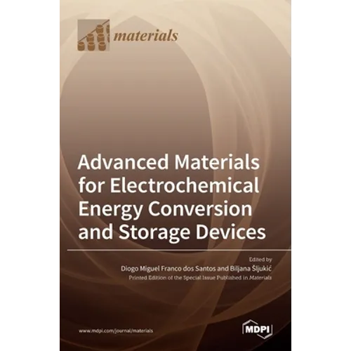 Advanced Materials for Electrochemical Energy Conversion and Storage Devices - Hardcover