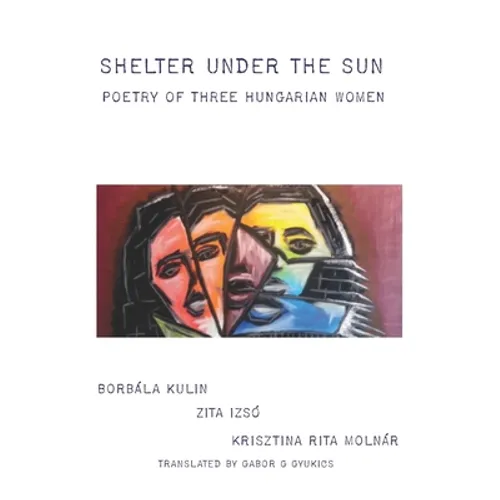 Shelter under the Sun: Poetry of Three Hungarian Women - Paperback