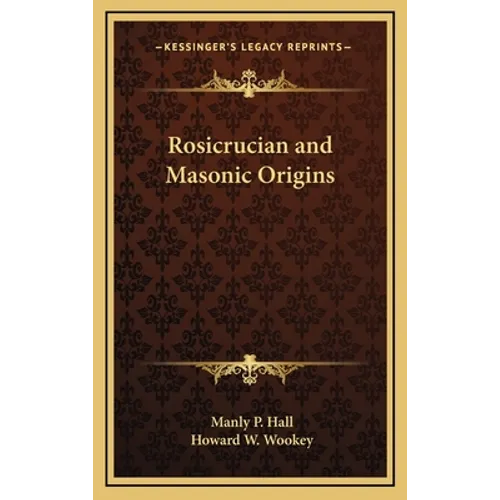 Rosicrucian and Masonic Origins - Hardcover