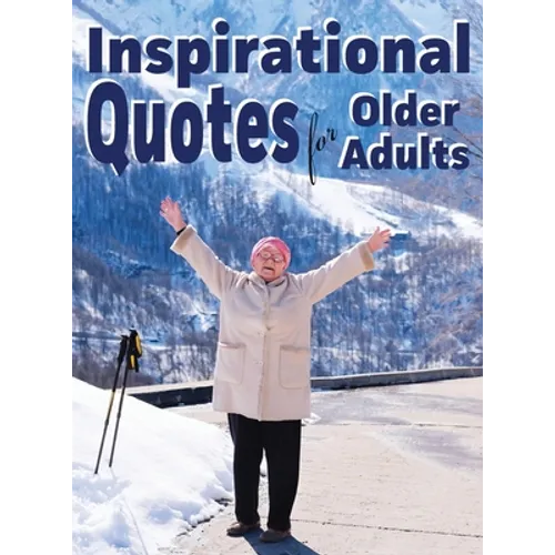 Inspirational Quotes for Older Adults - Hardcover