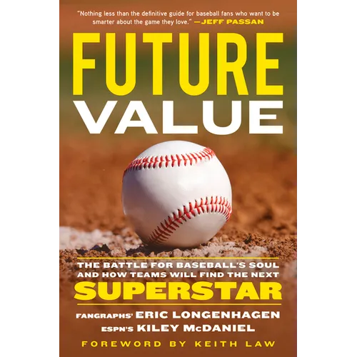 Future Value: The Battle for Baseball's Soul and How Teams Will Find the Next Superstar - Paperback
