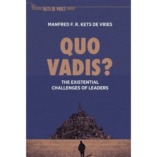 Quo Vadis?: The Existential Challenges of Leaders - Paperback