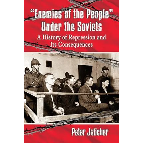 "Enemies of the People" Under the Soviets: A History of Repression and Its Consequences - Paperback