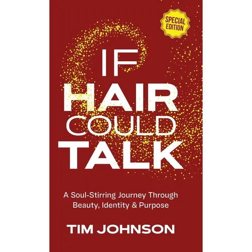 If Hair Could Talk Special Edition: A Soul-Stirring Journey Through Beauty, Identity & Purpose - Hardcover